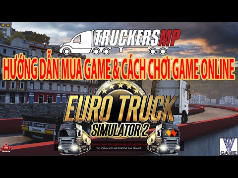 Hướng Dẫn Cách Mua Game & Chơi Game EURO TRUCK SIMULATOR 2 ONLINE