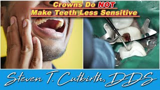 A Crown Does Not Make a Tooth Less Sensitive - Dental Minute with Steven T. Cutbirth, DDS