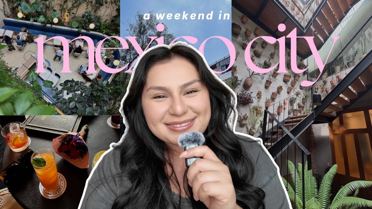 A Weekend in Mexico City 🇲🇽✨