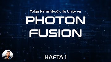 Unity ve Photon Fusion ile Multiplayer Eğitimi Hafta 1