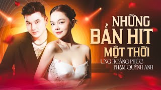 Ưng Hoàng Phúc & Phạm Quỳnh Anh Tái Hợp Với Loạt Hits Khủng | Nếu Ta Còn Yêu Nhau, Giờ Anh Hứa...