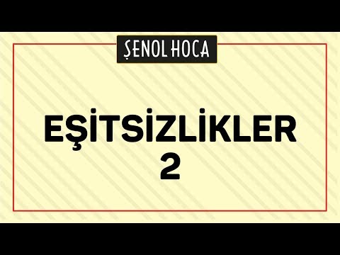 EŞİTSİZLİKLER 2 | ŞENOL HOCA