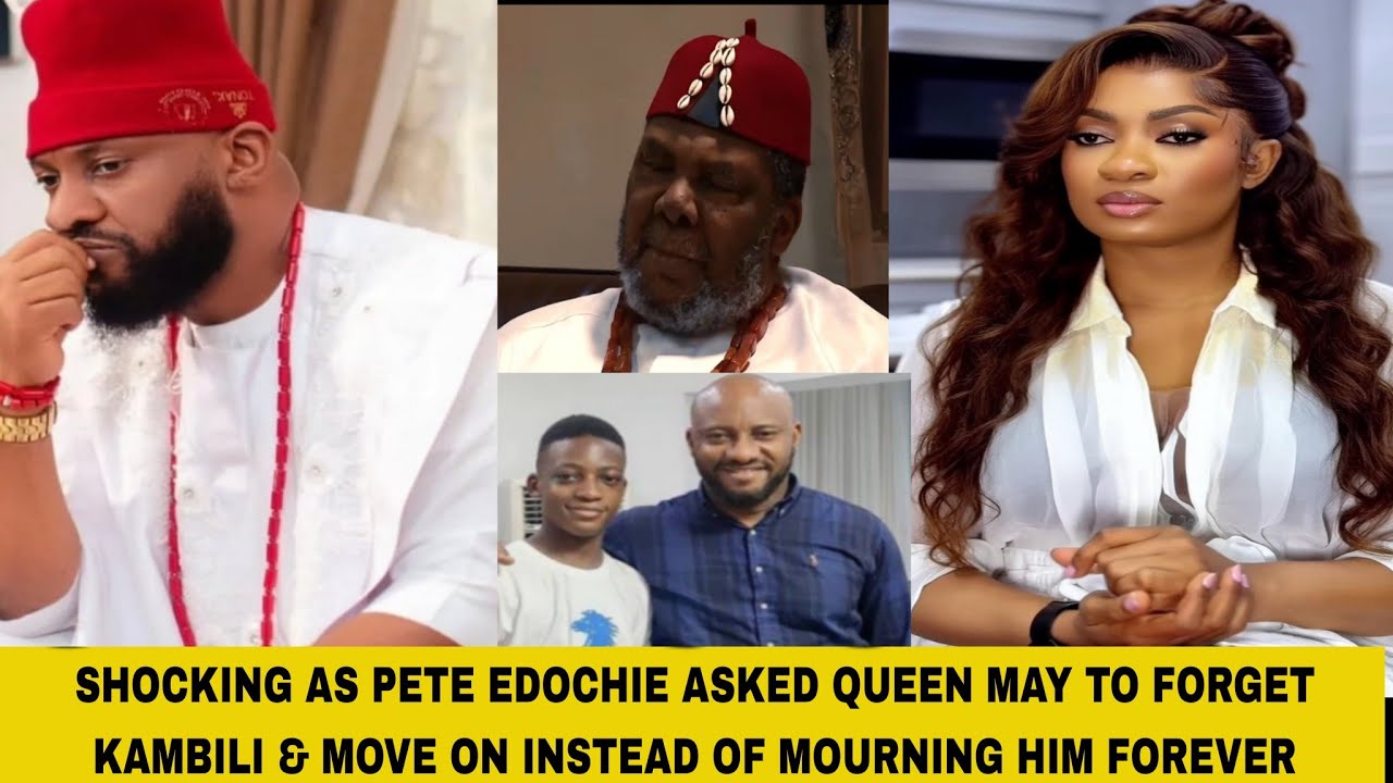 SHOCKING AS PETE EDOCHIE ASKED QUEEN MAY TO FORGET KAMBILI & MOVE ON INSTEAD OF MOURNING HIM FOREVER