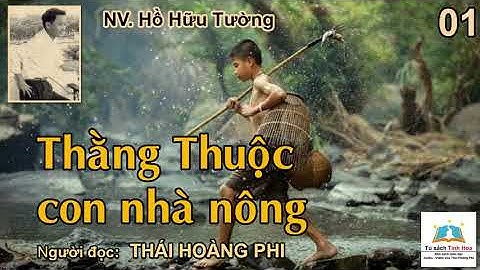 THẰNG THUỘC CON NHÀ NÔNG. Tập 01. Tác giả NV. Hồ Hữu Tường. Người đọc: Thái Hoàng Phi