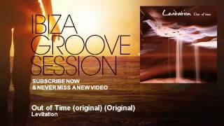 Video thumbnail of "Levitation - Out of Time (original) - Original - IbizaGrooveSession"