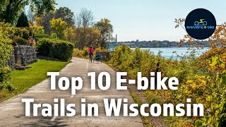 Top 10 Ebike Trails in Wisconsin: Viewer's Choice!