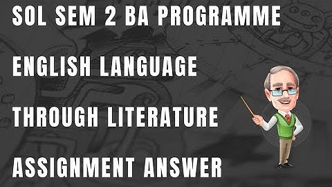 DU SOL BA PROGRAMME SEMESTER 2 ENGLISH LANGUAGE THROUGH LITERATURE ASSIGNMENT ANSWER
