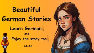 Beautiful German Stories A1-A2 (Learn German and Enjoy The Story)