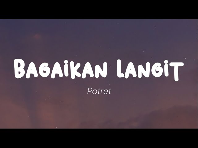 Potret - Bagaikan Langit (Lirik) class=