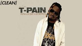 [CLEAN] T-Pain - Im In Love (Wit A Stripper) (Remix)