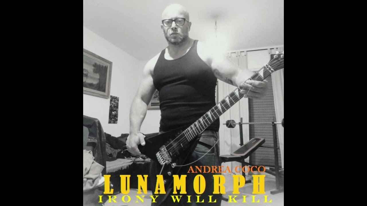 LUNAMORPH (ANDREA COCO) -  IRONY WILL KILL - FULL ALBUM