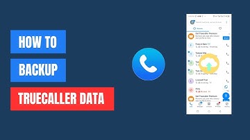 How to Backup & Restore Your Data on Truecaller | Step-by-Step Guide