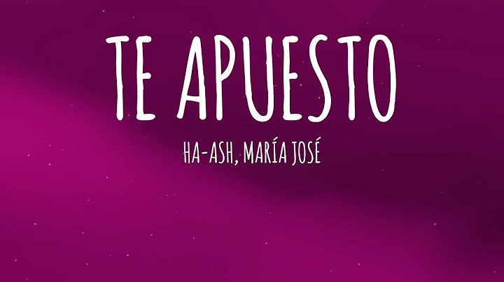 HA-ASH, María José - Te Apuesto (Letra/Lyrics)