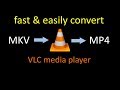 How to convert mkv file to mp4 by using VLC media player fast and easily