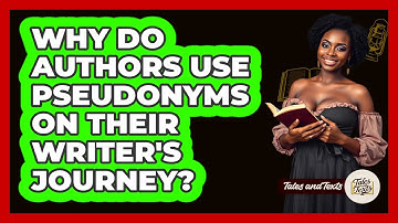 Why Do Authors Use Pseudonyms On Their Writer