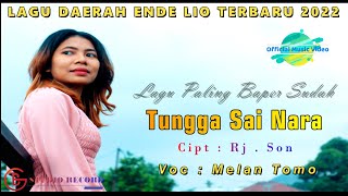 Lagu Daerah Ende Lio Terbaru 2022 || Tungga Sai Nara || Melan Tomo || Official Music Video