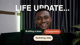 LIFE UPDATE Switching jobs + Engagement + Building a team