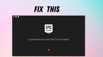 How to fix "Please wait while we start your update" Error on Epic Game Launcher