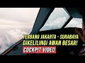 TERBANG JAKARTA - SURABAYA DIKELILINGI AWAN BESAR!  - COCKPIT VIDEOS