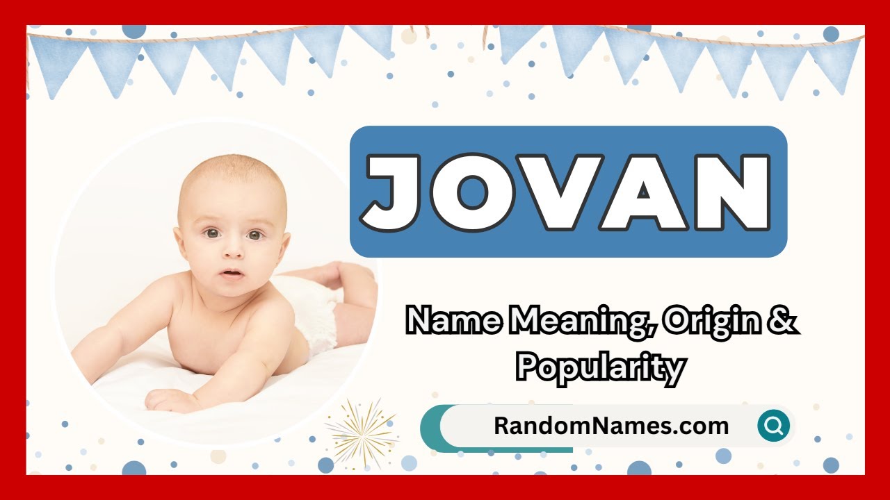 Jovan - Baby Boy Name Meaning, Origin & Popularity - RandomNames.com