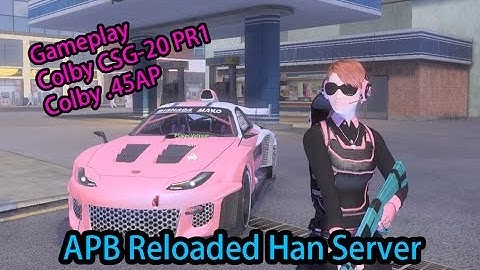 【APB Reloaded Han Server 香港】: Gameplay Colby CSG-20 PR1 Colby .45 AP【1080p HD】