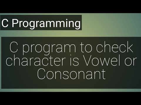C program to check the character is Vowel or Consonant - YouTube