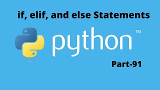 if, elif, and else Statements in Python Part 91