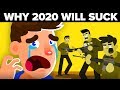 Why 2020 Will Be a Horrible Year