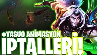 YASUO ANİMASYON İPTALLERİ VE AZ BİLİNENLER! YASUO DETAYLI ÖĞRETİCİ