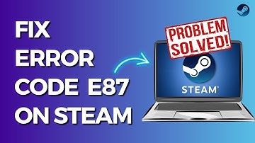 How to Fix Steam Error Code E87 (Fix Steam Login Error)