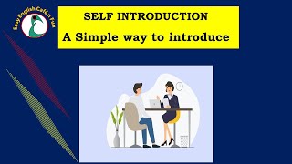 SELF INTRODUCTION l A SIMPLE WAY TO INTRODUCE YOURSELF