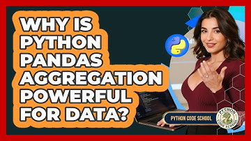 Why Is Python Pandas Aggregation Powerful For Data? - Python Code School