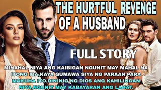 FULL STORY|THE HURTFUL REVENGE OF A HUSBAND |MGA KWENTO NI ANGHELINA