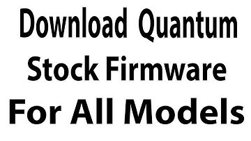 Download Quantum Stock Firmware for All Models