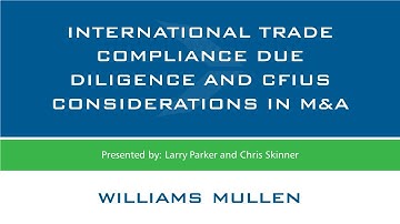 M&A Webinar Series: International Trade Compliance Due Diligence & CFIUS