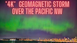 **4K** Geomagnetic Storm/Aurora Over the Pacific NW