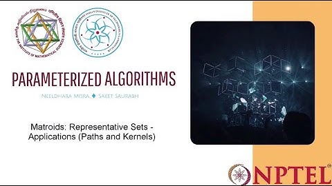 mod11lec45 - Matroids: Representative Sets - Applications (Paths and Kernels)