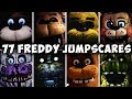 77 FREDDY JUMPSCARES! FNAF & Fangames