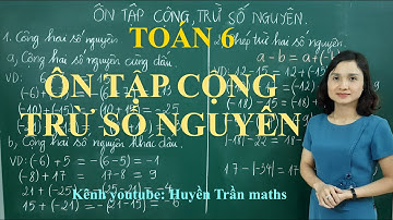 Toán 6: Ôn tập Cộng, trừ Số Nguyên