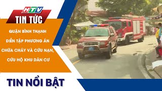 QUẬN BÌNH THẠNH DIỄN TẬP PHƯƠNG ÁN CHỮA CHÁY VÀ CỨU NẠN, CỨU HỘ KHU DÂN CƯ | HTV Tin Tức