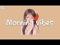 Playlist 🎵 Morning vibes ☕️ English songs chill mix music playlist
