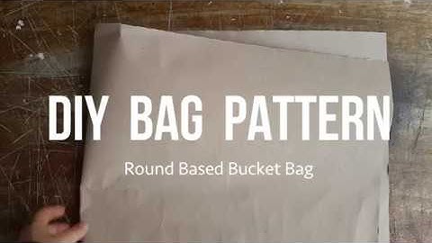 DIY Your Own Bag Pattern for Round Based Bucket Bag
