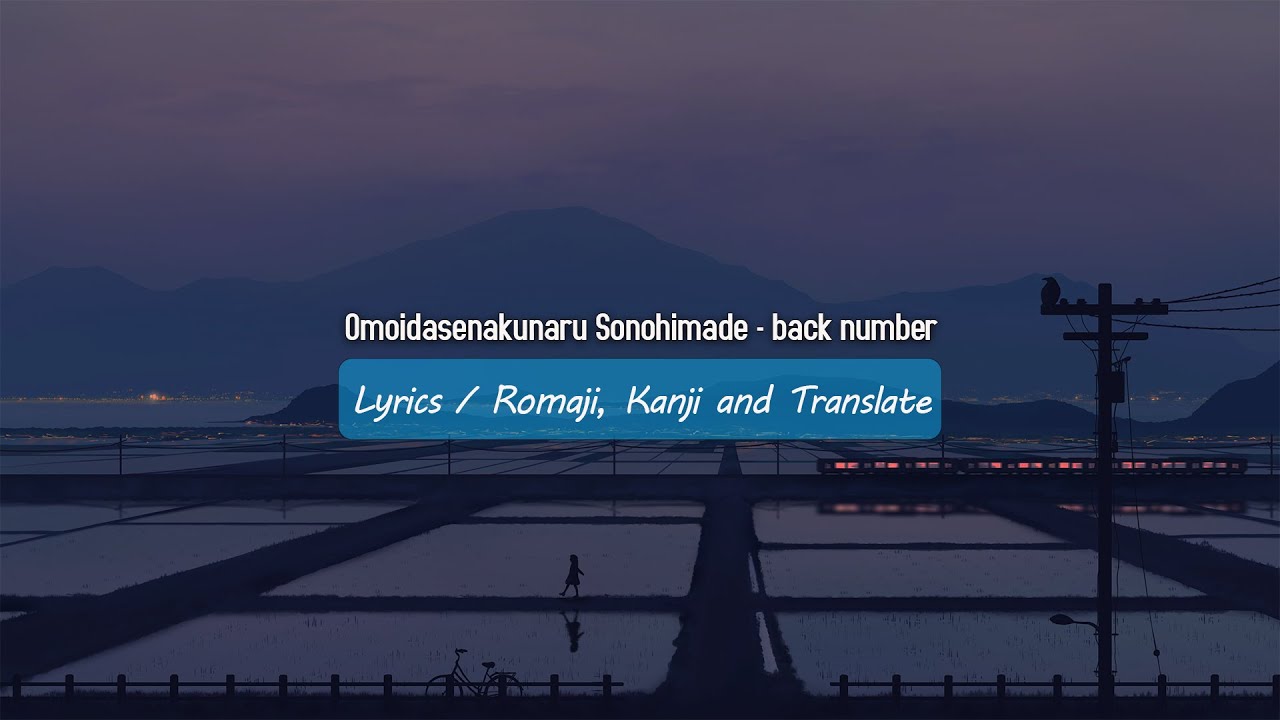 Omoidasenakunaru Sonohimade - back number (Lyrics) - YouTube
