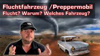 Fluchtfahrzeug / Preppermobil. Warum Flucht? Was ist das beste Fahrzeug dafür? Welche Gefahren?