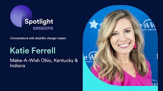 Katie Ferrell of Make-A-Wish Ohio, Kentucky & Indiana | accessiBe's Spotlight Sessions