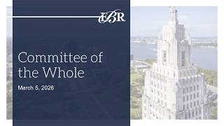 March 5 2026, EBR School Board Committee of the Whole Meeting