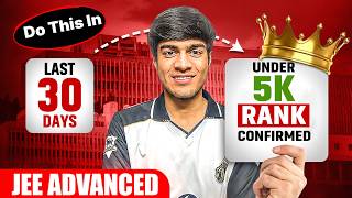 JEE Advanced 2026 Last 30 Days 🔥 | Under 5000 Rank Strategy