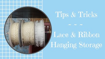 Tips & Tricks | Makeshift Lace & Ribbon Hanger Storage