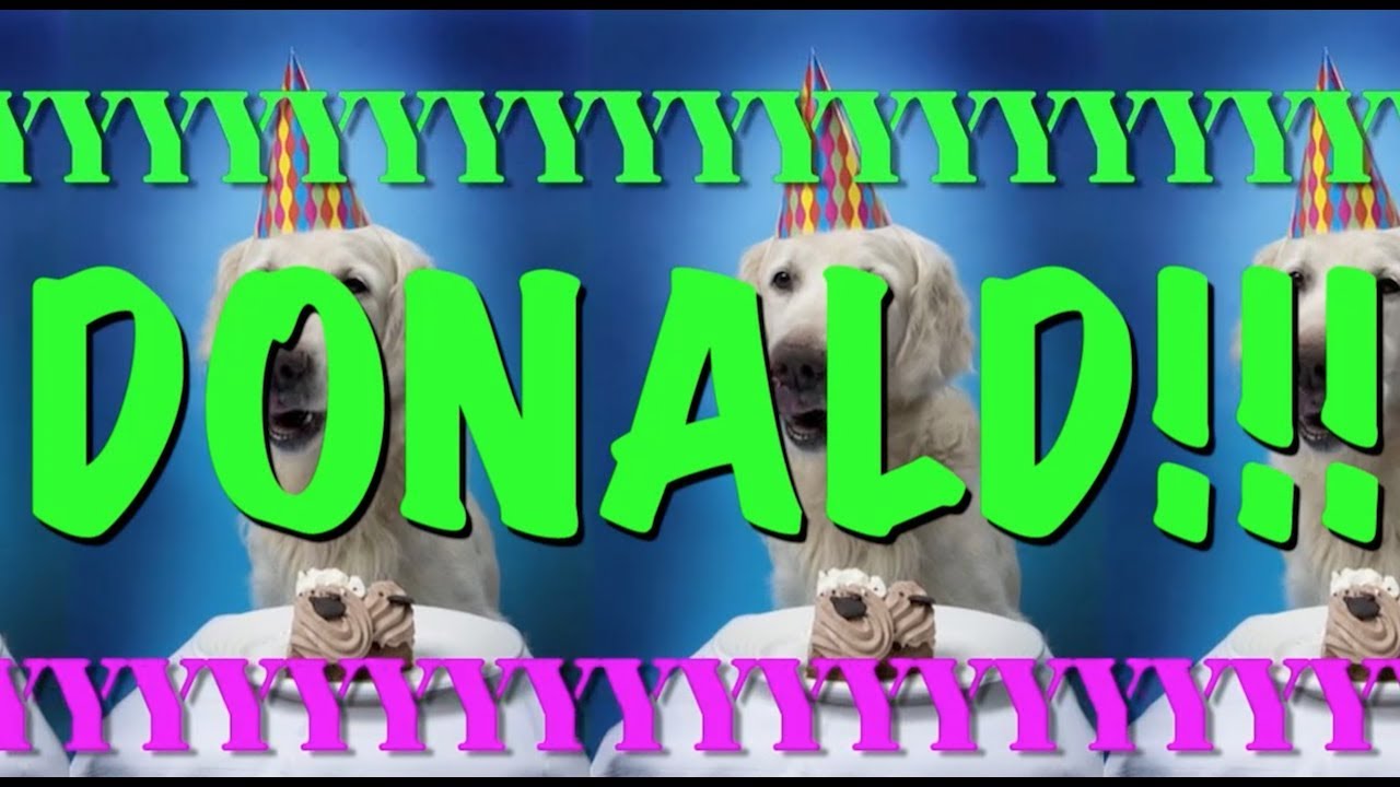 HAPPY BIRTHDAY DONALD   EPIC Happy Birthday Song