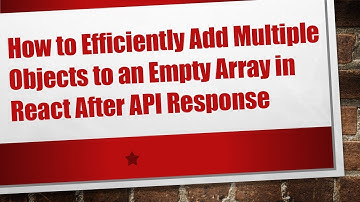 How to Efficiently Add Multiple Objects to an Empty Array in React After API Response